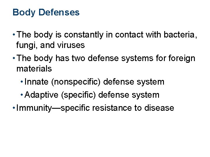 Body Defenses • The body is constantly in contact with bacteria, fungi, and viruses