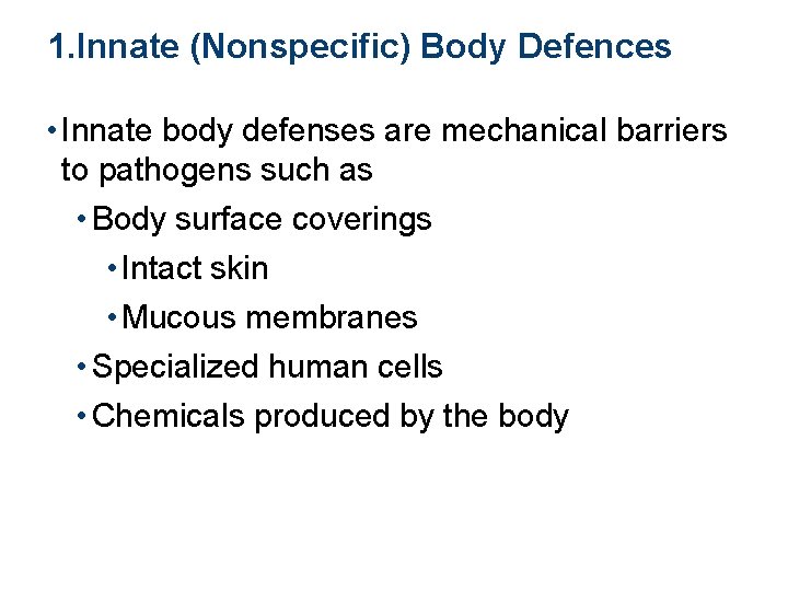 1. Innate (Nonspecific) Body Defences • Innate body defenses are mechanical barriers to pathogens