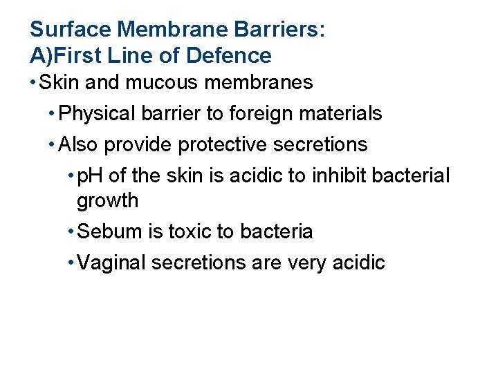 Surface Membrane Barriers: A)First Line of Defence • Skin and mucous membranes • Physical