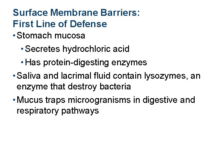 Surface Membrane Barriers: First Line of Defense • Stomach mucosa • Secretes hydrochloric acid