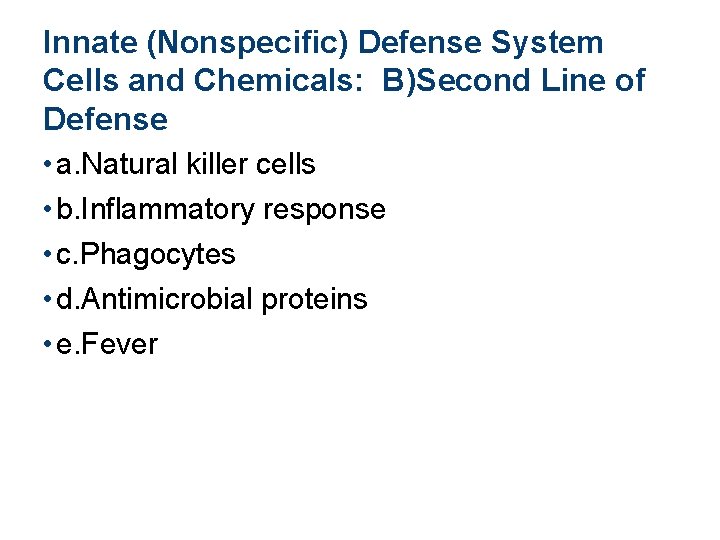Innate (Nonspecific) Defense System Cells and Chemicals: B)Second Line of Defense • a. Natural