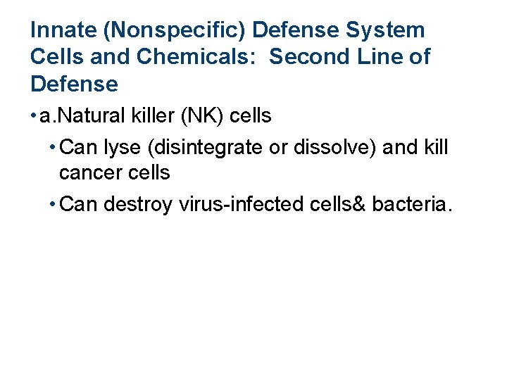 Innate (Nonspecific) Defense System Cells and Chemicals: Second Line of Defense • a. Natural