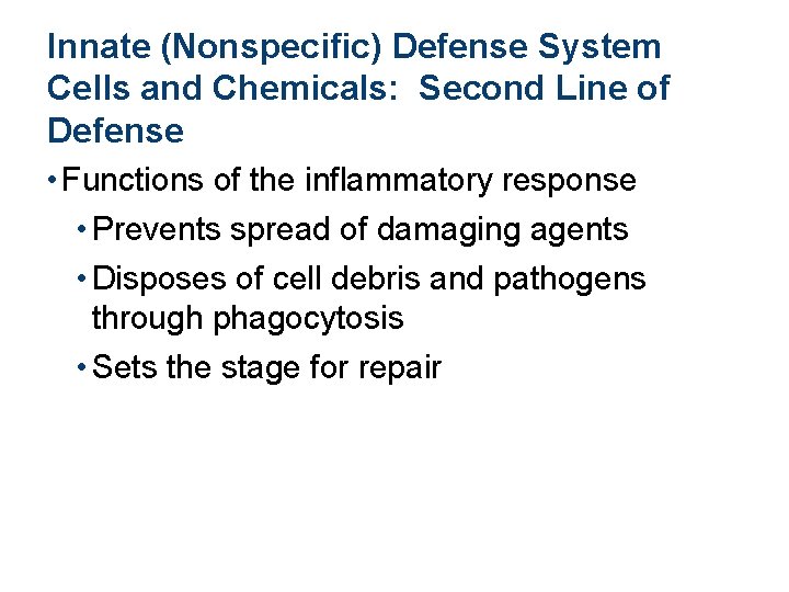 Innate (Nonspecific) Defense System Cells and Chemicals: Second Line of Defense • Functions of