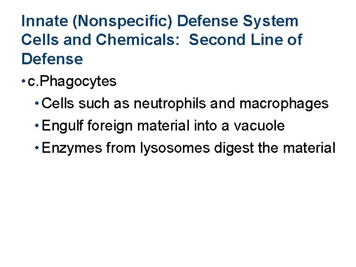 Innate (Nonspecific) Defense System Cells and Chemicals: Second Line of Defense • c. Phagocytes