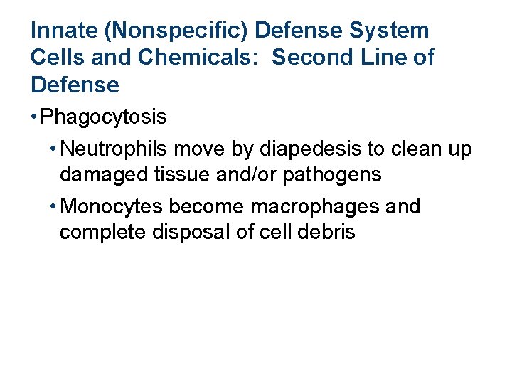 Innate (Nonspecific) Defense System Cells and Chemicals: Second Line of Defense • Phagocytosis •