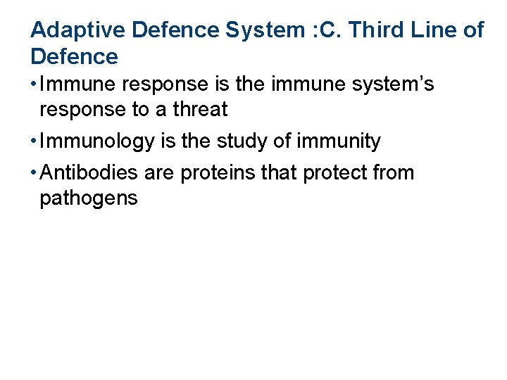 Adaptive Defence System : C. Third Line of Defence • Immune response is the