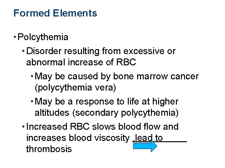 Formed Elements • Polcythemia • Disorder resulting from excessive or abnormal increase of RBC