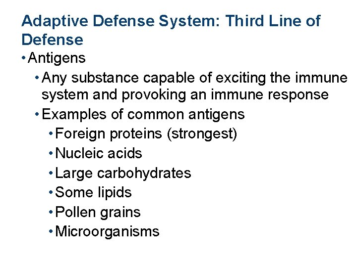 Adaptive Defense System: Third Line of Defense • Antigens • Any substance capable of