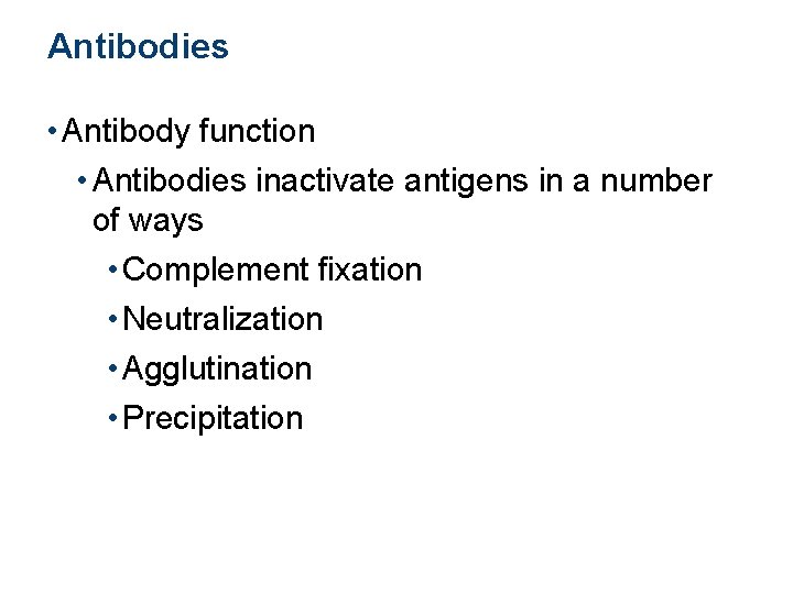 Antibodies • Antibody function • Antibodies inactivate antigens in a number of ways •