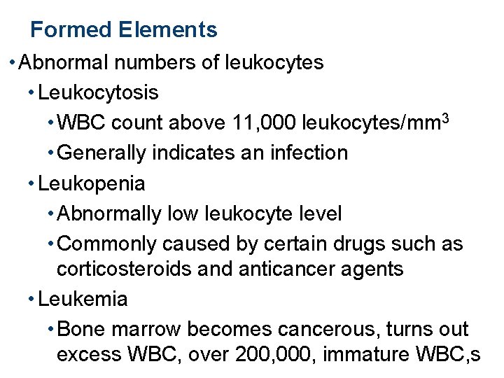 Formed Elements • Abnormal numbers of leukocytes • Leukocytosis • WBC count above 11,
