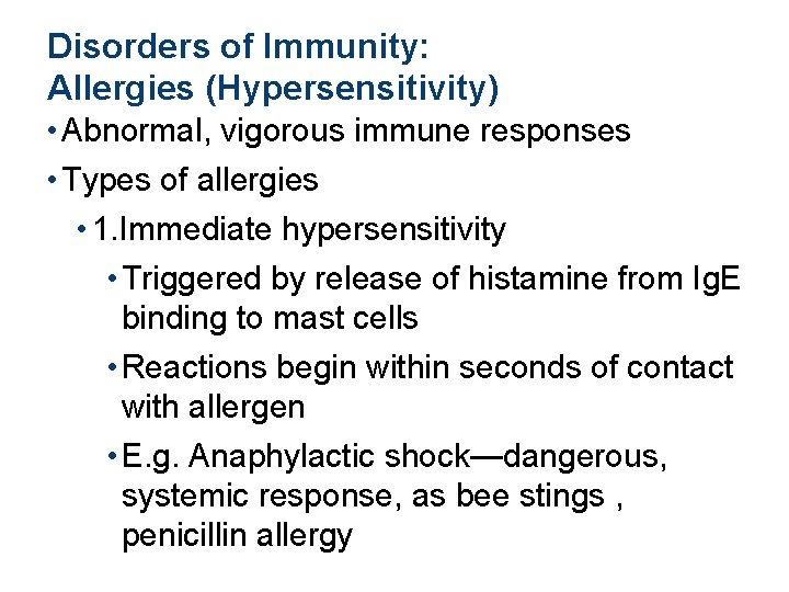 Disorders of Immunity: Allergies (Hypersensitivity) • Abnormal, vigorous immune responses • Types of allergies