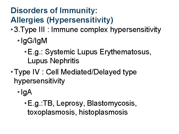 Disorders of Immunity: Allergies (Hypersensitivity) • 3. Type III : Immune complex hypersensitivity •