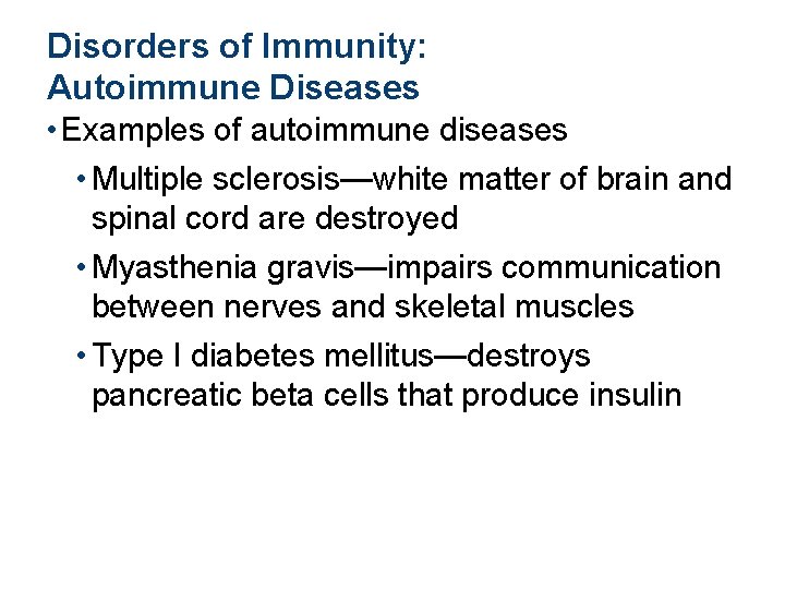 Disorders of Immunity: Autoimmune Diseases • Examples of autoimmune diseases • Multiple sclerosis—white matter