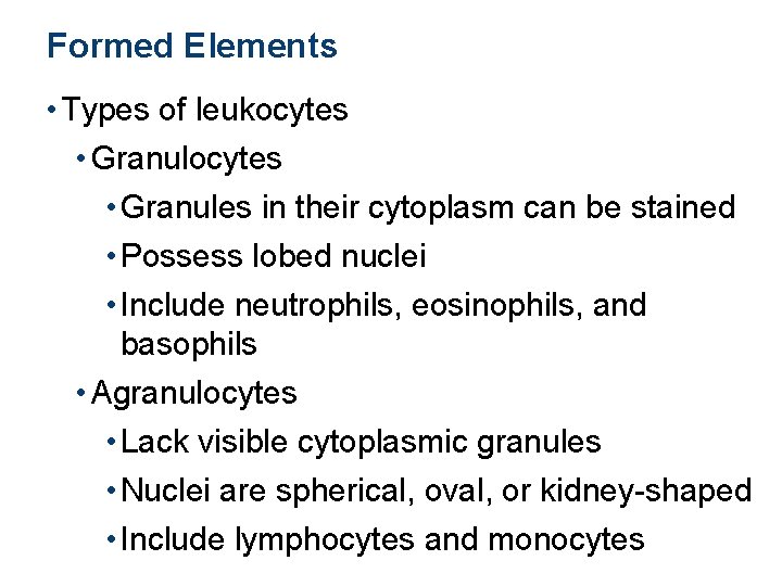 Formed Elements • Types of leukocytes • Granules in their cytoplasm can be stained