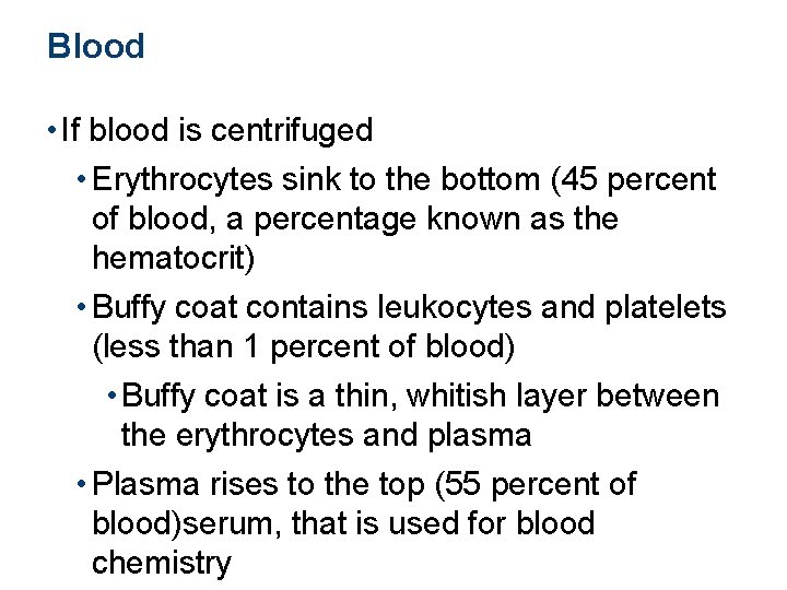 Blood • If blood is centrifuged • Erythrocytes sink to the bottom (45 percent