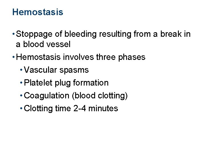 Hemostasis • Stoppage of bleeding resulting from a break in a blood vessel •