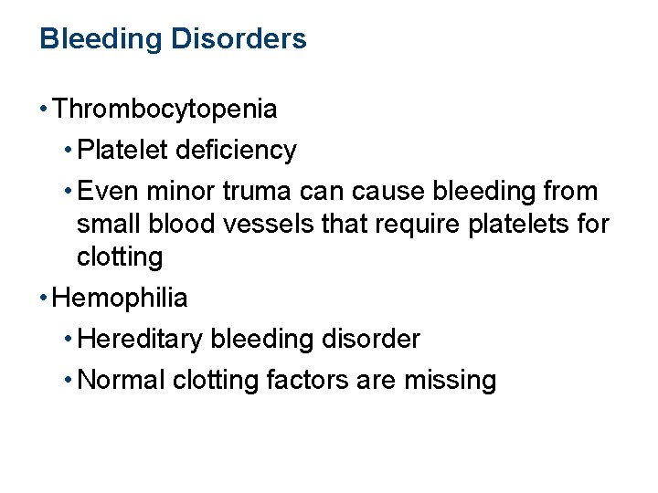 Bleeding Disorders • Thrombocytopenia • Platelet deficiency • Even minor truma can cause bleeding