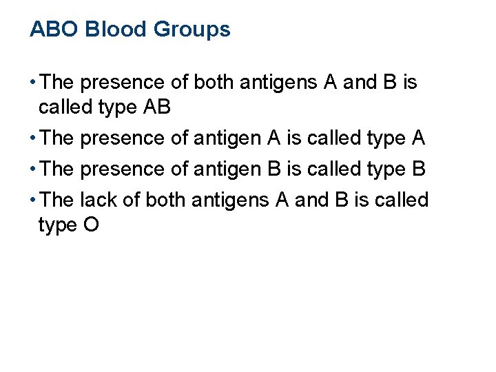 ABO Blood Groups • The presence of both antigens A and B is called