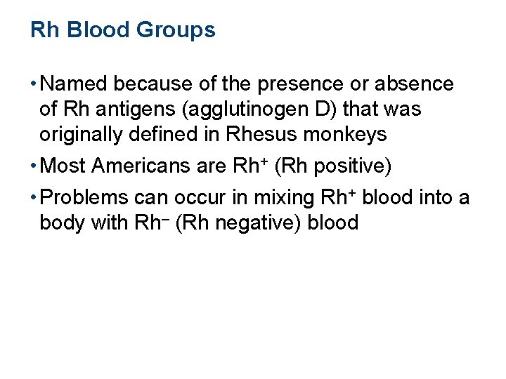 Rh Blood Groups • Named because of the presence or absence of Rh antigens