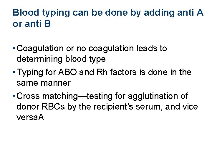 Blood typing can be done by adding anti A or anti B • Coagulation