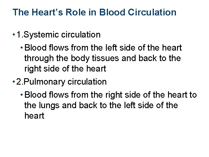 The Heart’s Role in Blood Circulation • 1. Systemic circulation • Blood flows from