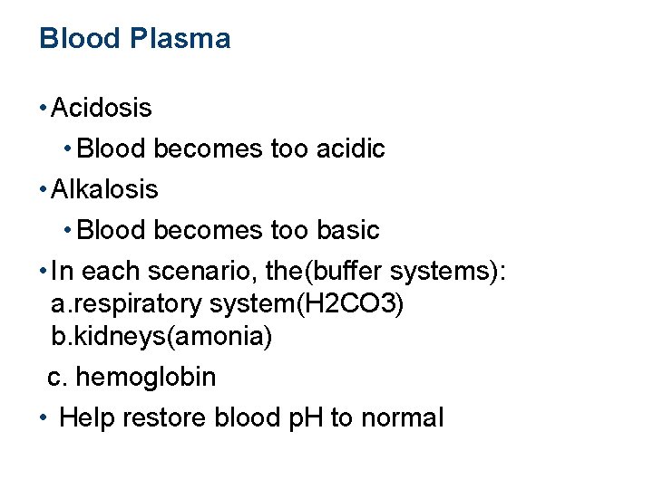 Blood Plasma • Acidosis • Blood becomes too acidic • Alkalosis • Blood becomes