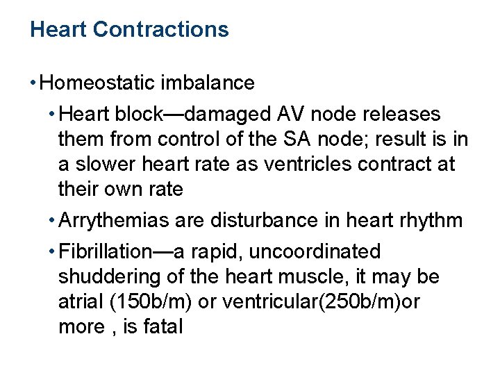 Heart Contractions • Homeostatic imbalance • Heart block—damaged AV node releases them from control