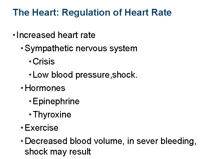 The Heart: Regulation of Heart Rate • Increased heart rate • Sympathetic nervous system