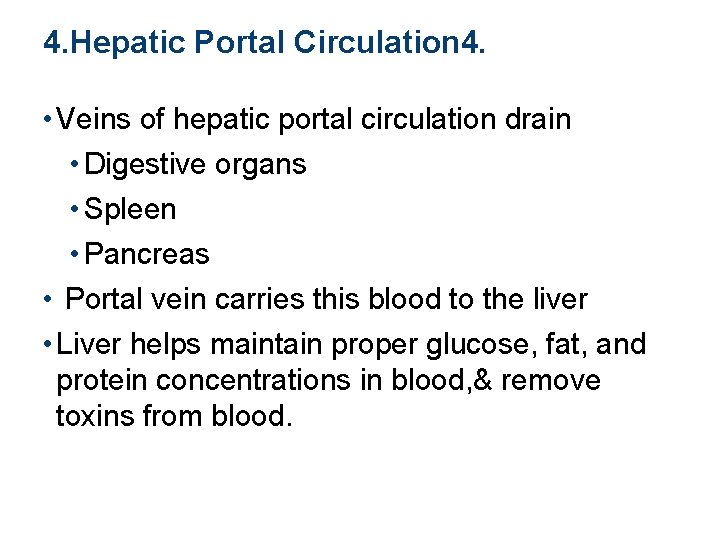 4. Hepatic Portal Circulation 4. • Veins of hepatic portal circulation drain • Digestive