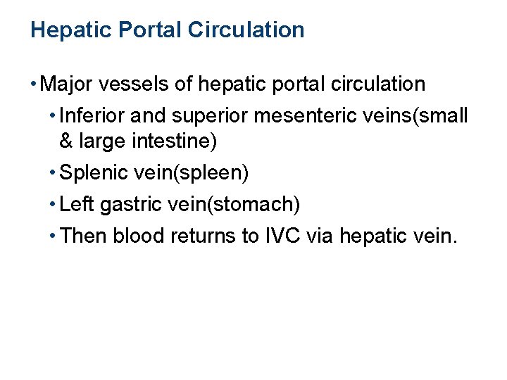 Hepatic Portal Circulation • Major vessels of hepatic portal circulation • Inferior and superior