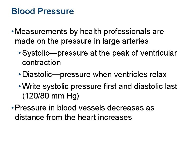Blood Pressure • Measurements by health professionals are made on the pressure in large