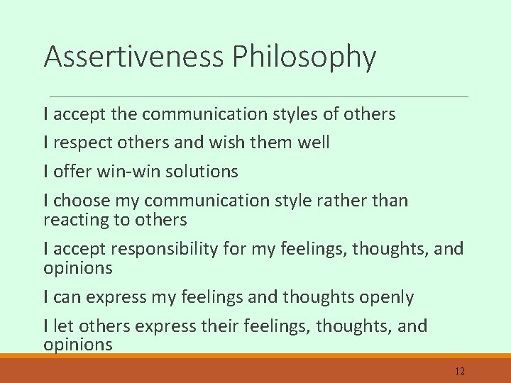 Assertiveness Philosophy I accept the communication styles of others I respect others and wish
