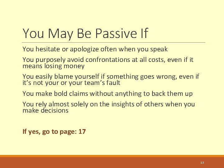 You May Be Passive If You hesitate or apologize often when you speak You