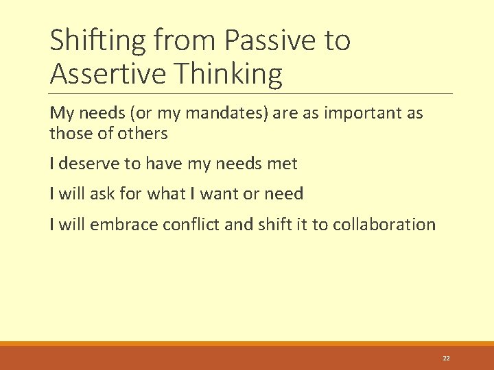 Shifting from Passive to Assertive Thinking My needs (or my mandates) are as important