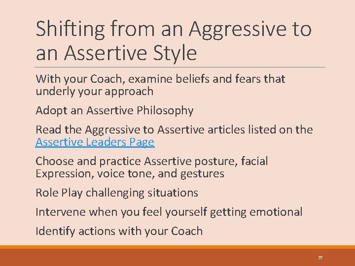 Shifting from an Aggressive to an Assertive Style With your Coach, examine beliefs and