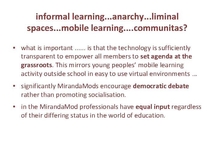 informal learning. . . anarchy. . . liminal spaces. . . mobile learning. .