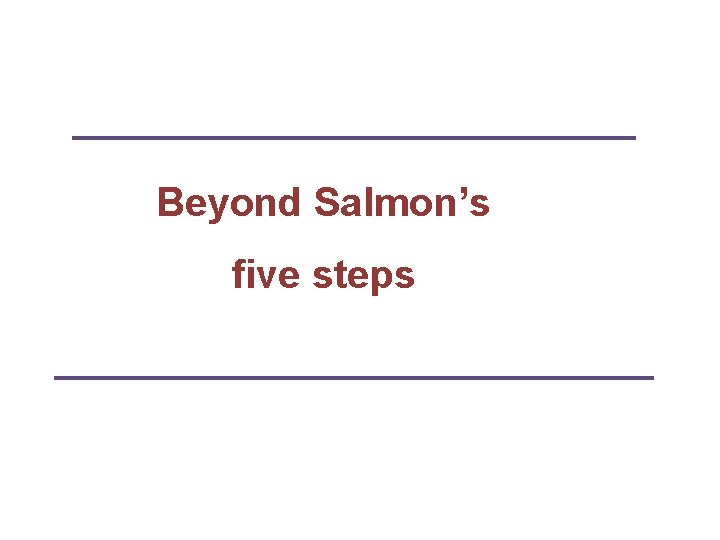 Beyond Salmon’s five steps 