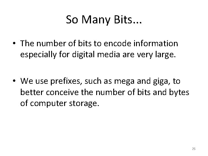 So Many Bits. . . • The number of bits to encode information especially