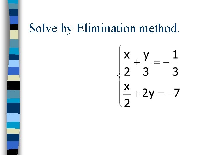 Solve by Elimination method. 