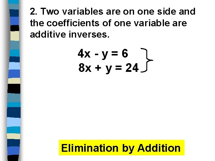 2. Two variables are on one side and the coefficients of one variable are