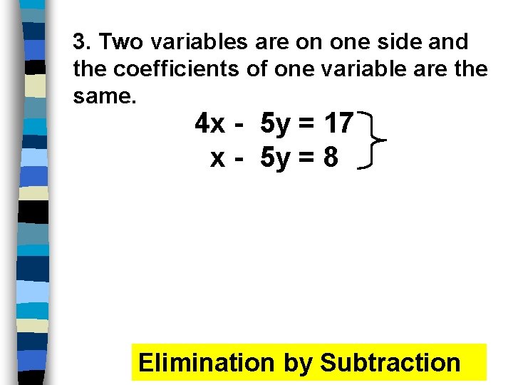 3. Two variables are on one side and the coefficients of one variable are