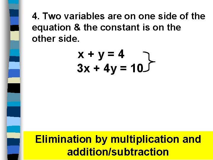 4. Two variables are on one side of the equation & the constant is