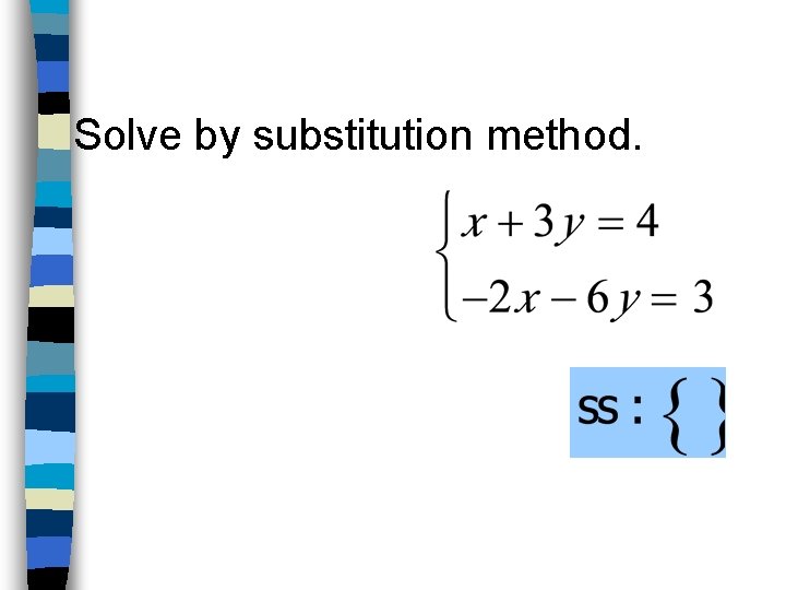 Solve by substitution method. 