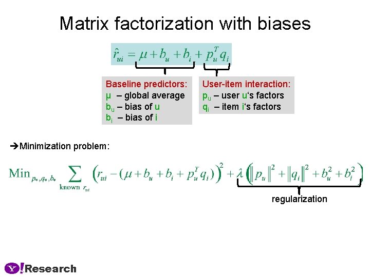 Matrix factorization with biases Baseline predictors: μ – global average bu – bias of