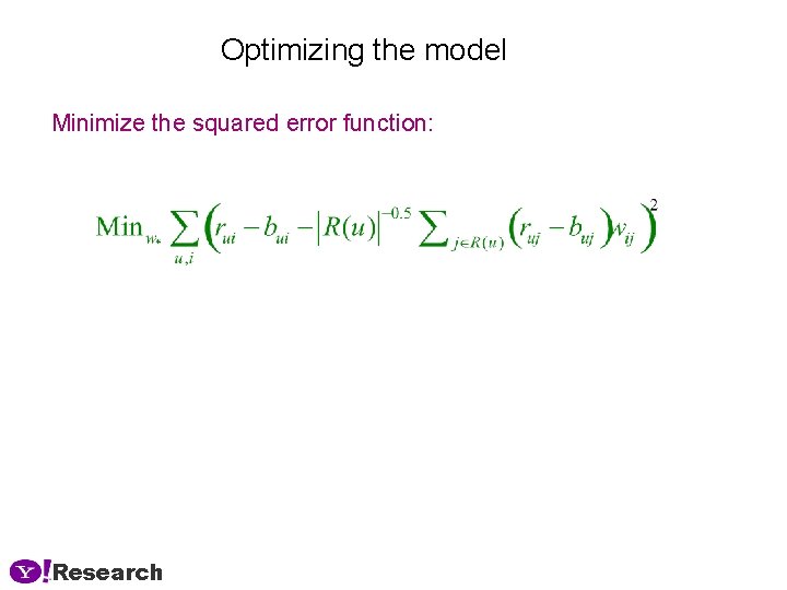 Optimizing the model Minimize the squared error function: Research 