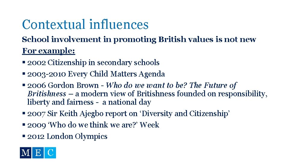 Contextual influences School involvement in promoting British values is not new For example: §