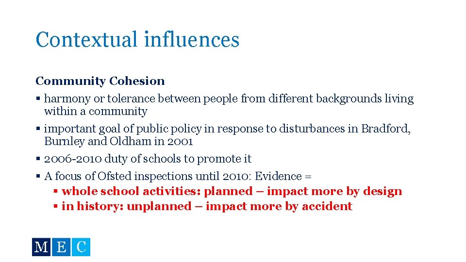 Contextual influences Community Cohesion § harmony or tolerance between people from different backgrounds living