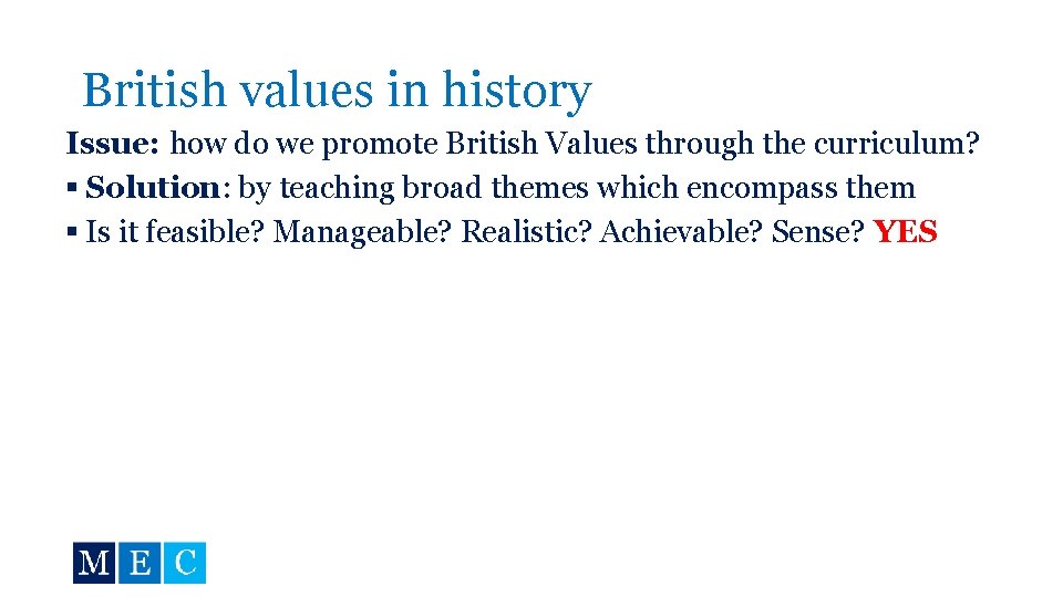 British values in history Issue: how do we promote British Values through the curriculum?