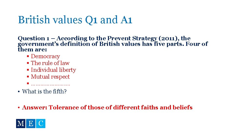 British values Q 1 and A 1 Question 1 – According to the Prevent