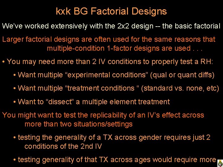 kxk BG Factorial Designs We’ve worked extensively with the 2 x 2 design --